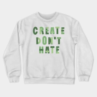 Create don’t hate artist quote nails and wood planks green Crewneck Sweatshirt